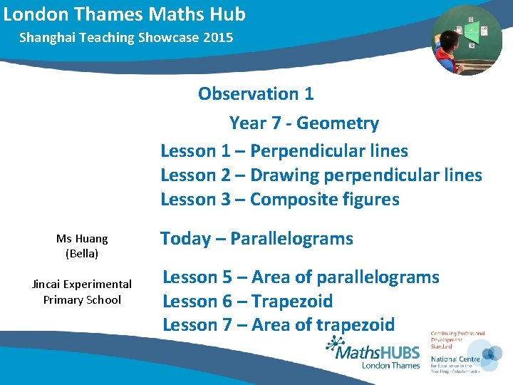 London Thames Maths Hub Shanghai Teaching Showcase 2015 Observation 1 Year 7 - Geometry