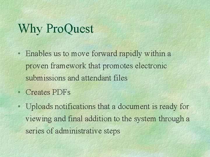 Why Pro. Quest • Enables us to move forward rapidly within a proven framework