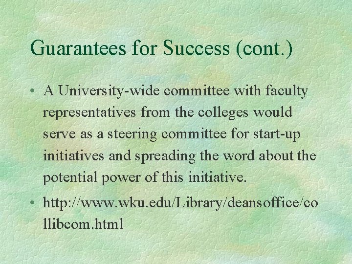 Guarantees for Success (cont. ) • A University-wide committee with faculty representatives from the