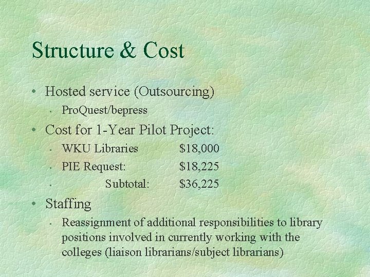 Structure & Cost • Hosted service (Outsourcing) • Pro. Quest/bepress • Cost for 1