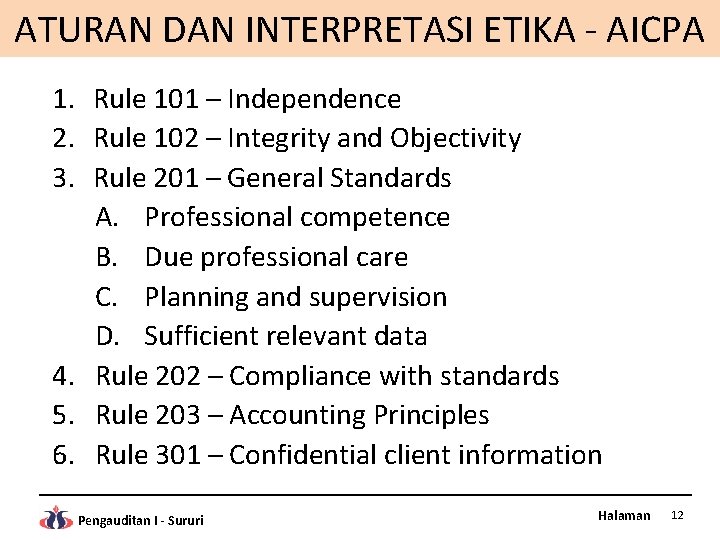 ATURAN DAN INTERPRETASI ETIKA - AICPA 1. Rule 101 – Independence 2. Rule 102