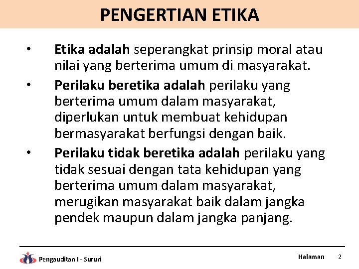 PENGERTIAN ETIKA • • • Etika adalah seperangkat prinsip moral atau nilai yang berterima