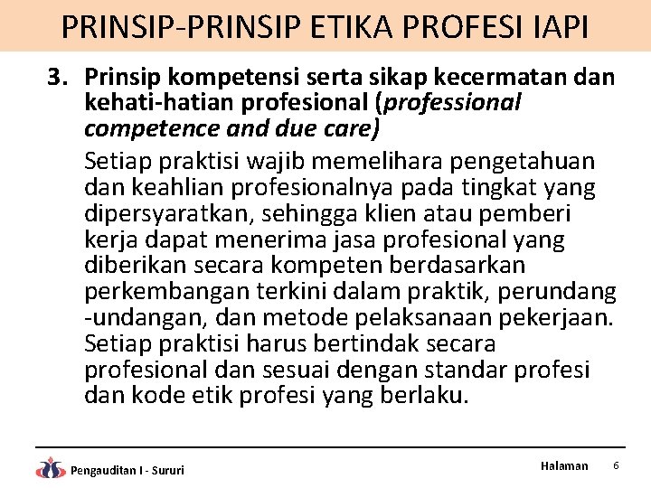 PRINSIP-PRINSIP ETIKA PROFESI IAPI 3. Prinsip kompetensi serta sikap kecermatan dan kehati-hatian profesional (professional