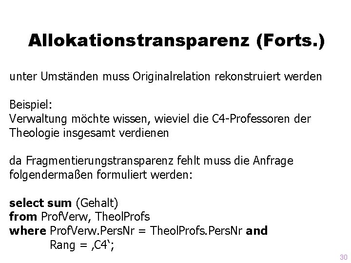 Allokationstransparenz (Forts. ) unter Umständen muss Originalrelation rekonstruiert werden Beispiel: Verwaltung möchte wissen, wieviel