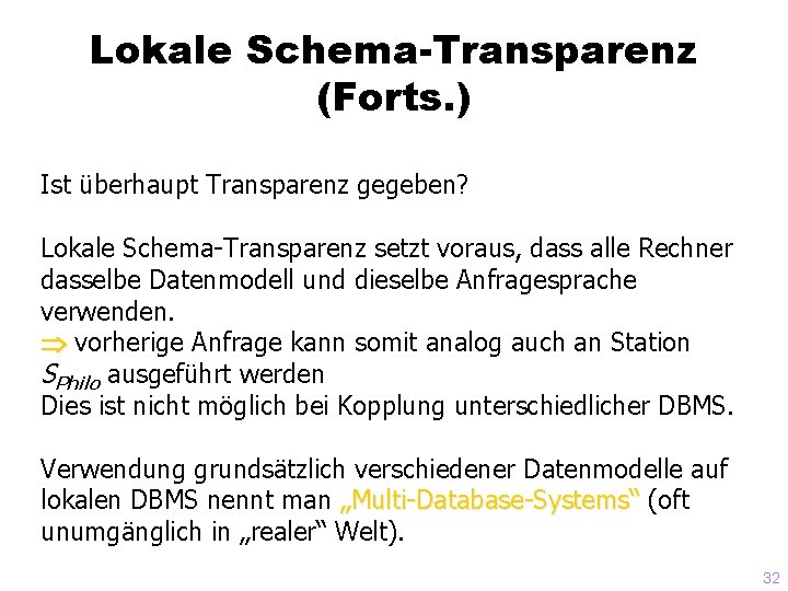 Lokale Schema-Transparenz (Forts. ) Ist überhaupt Transparenz gegeben? Lokale Schema-Transparenz setzt voraus, dass alle