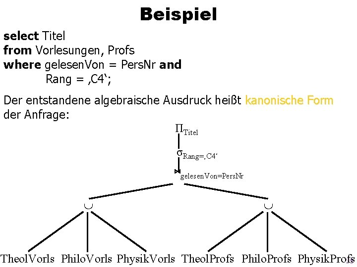 Beispiel select Titel from Vorlesungen, Profs where gelesen. Von = Pers. Nr and Rang