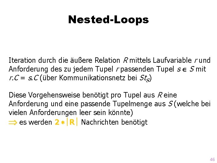 Nested-Loops Iteration durch die äußere Relation R mittels Laufvariable r und Anforderung des zu