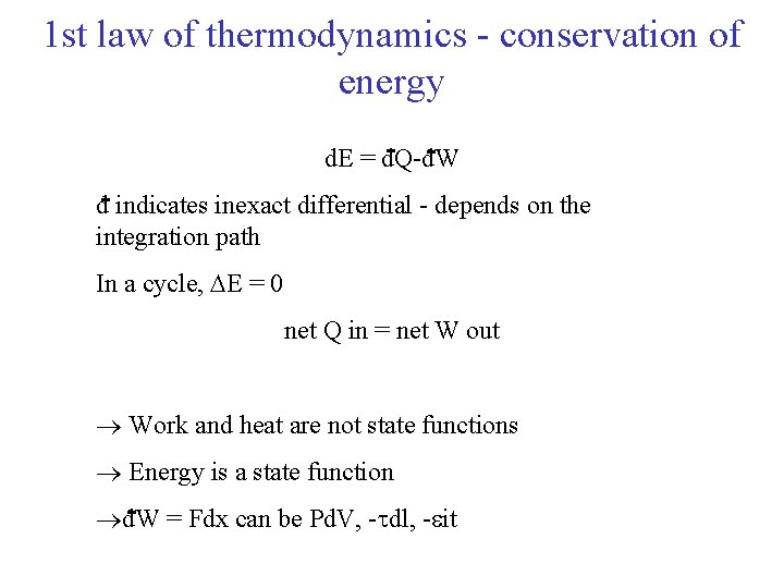 1 st law of thermodynamics - conservation of energy d. E = d. Q-d.