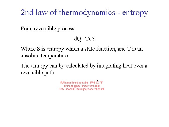 2 nd law of thermodynamics - entropy For a reversible process d. Q= Td.