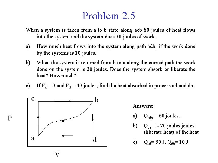 Problem 2. 5 When a system is taken from a to b state along