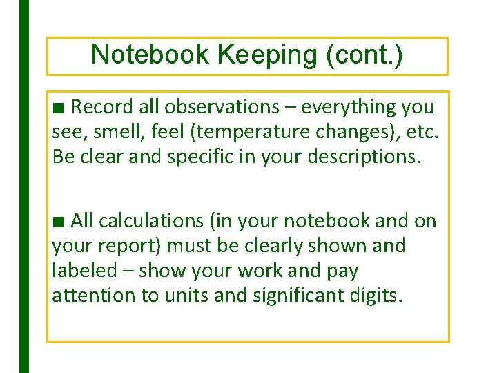 Notebook Keeping (cont. ) ■ Record all observations – everything you see, smell, feel