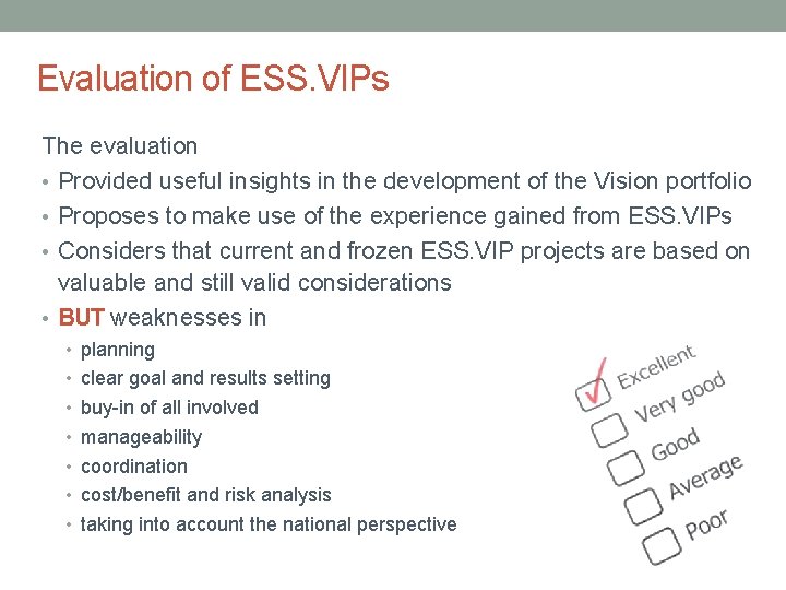 Evaluation of ESS. VIPs The evaluation • Provided useful insights in the development of