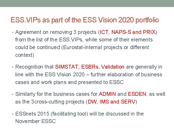 ESS. VIPs as part of the ESS Vision 2020 portfolio • Agreement on removing
