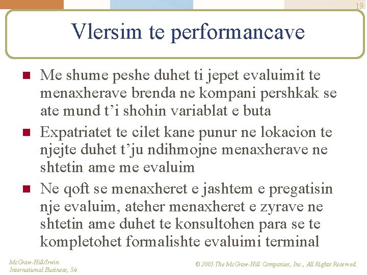 19 Vlersim te performancave n n n Me shume peshe duhet ti jepet evaluimit