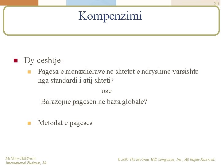 20 Kompenzimi n Dy ceshtje: n Pagesa e menaxherave ne shtetet e ndryshme varsishte