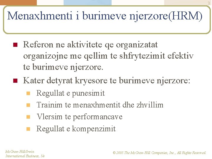 3 Menaxhmenti i burimeve njerzore(HRM) n n Referon ne aktivitete qe organizatat organizojne me
