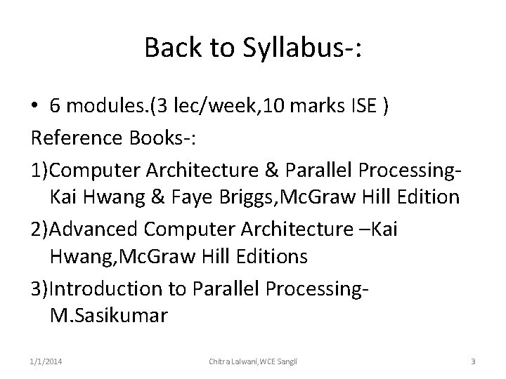 Back to Syllabus-: • 6 modules. (3 lec/week, 10 marks ISE ) Reference Books-: