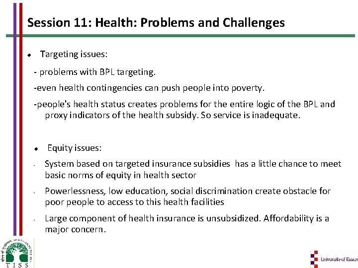 Session 11: Health: Problems and Challenges Targeting issues: - problems with BPL targeting. -even