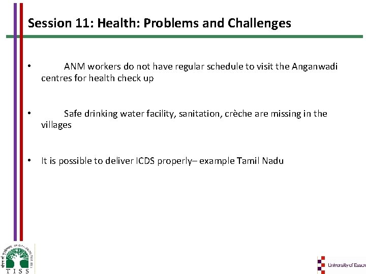 Session 11: Health: Problems and Challenges • ANM workers do not have regular schedule