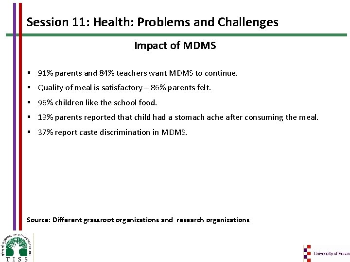Session 11: Health: Problems and Challenges Impact of MDMS § 91% parents and 84%