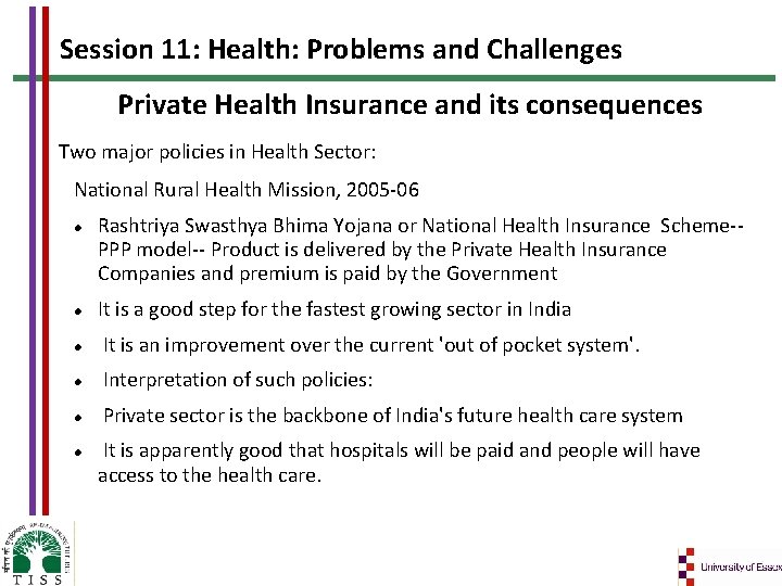 Session 11: Health: Problems and Challenges Private Health Insurance and its consequences Two major