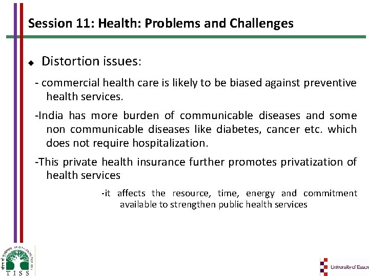Session 11: Health: Problems and Challenges Distortion issues: - commercial health care is likely