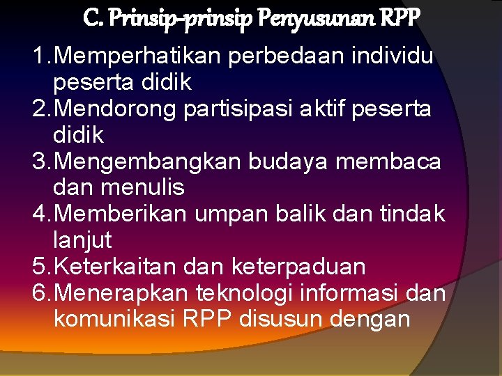 C. Prinsip-prinsip Penyusunan RPP 1. Memperhatikan perbedaan individu peserta didik 2. Mendorong partisipasi aktif