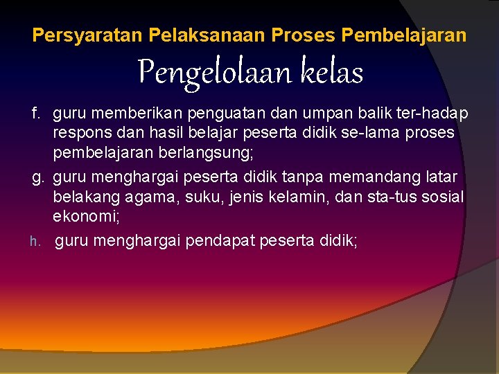 Persyaratan Pelaksanaan Proses Pembelajaran Pengelolaan kelas f. guru memberikan penguatan dan umpan balik ter