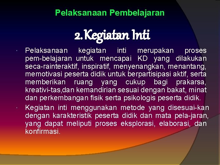 Pelaksanaan Pembelajaran 2. Kegiatan Inti Pelaksanaan kegiatan inti merupakan proses pem belajaran untuk mencapai