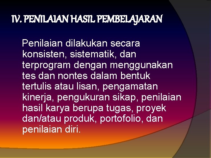 IV. PENILAIAN HASIL PEMBELAJARAN Penilaian dilakukan secara konsisten, sistematik, dan terprogram dengan menggunakan tes