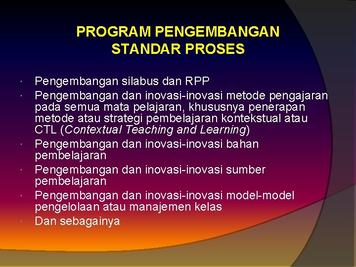 PROGRAM PENGEMBANGAN STANDAR PROSES Pengembangan silabus dan RPP Pengembangan dan inovasi metode pengajaran pada
