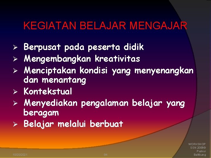 KEGIATAN BELAJAR MENGAJAR Ø Ø Ø Berpusat pada peserta didik Mengembangkan kreativitas Menciptakan kondisi