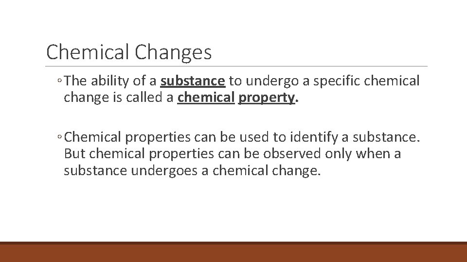 2. 4 Chemical Changes ◦ The ability of a substance to undergo a specific