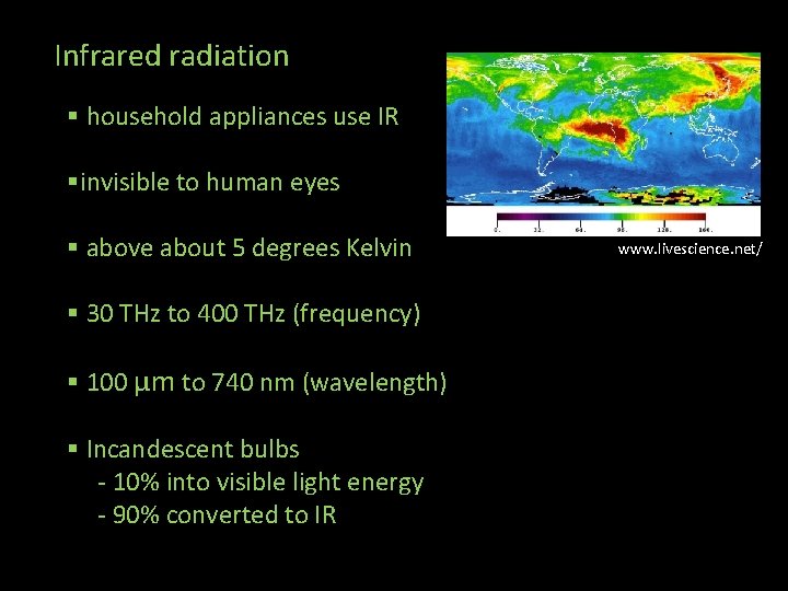 Infrared radiation § household appliances use IR §invisible to human eyes § above about