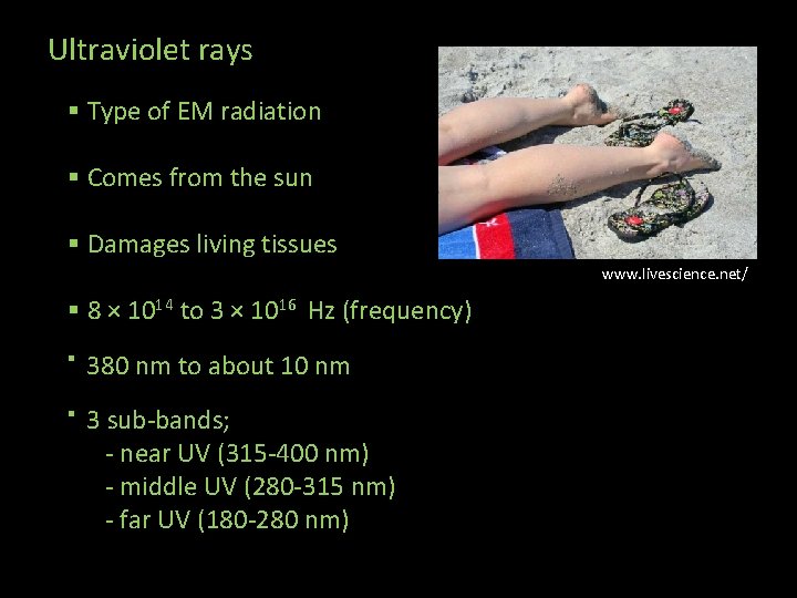 Ultraviolet rays § Type of EM radiation § Comes from the sun § Damages