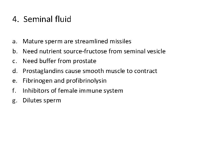 4. Seminal fluid a. b. c. d. e. f. g. Mature sperm are streamlined