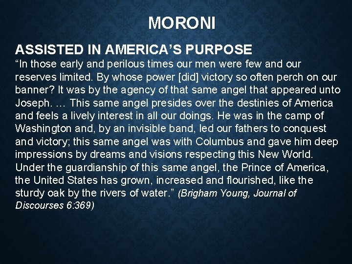 MORONI ASSISTED IN AMERICA’S PURPOSE “In those early and perilous times our men were