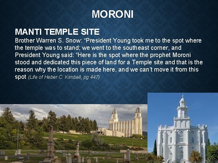 MORONI MANTI TEMPLE SITE Brother Warren S. Snow: “President Young took me to the