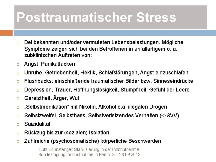Posttraumatischer Stress Bei bekannten und/oder vermuteten Lebensbelastungen. Mögliche Symptome zeigen sich bei den Betroffenen