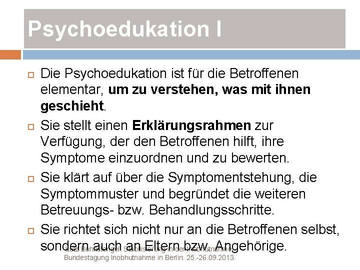 Psychoedukation I Die Psychoedukation ist für die Betroffenen elementar, um zu verstehen, was mit