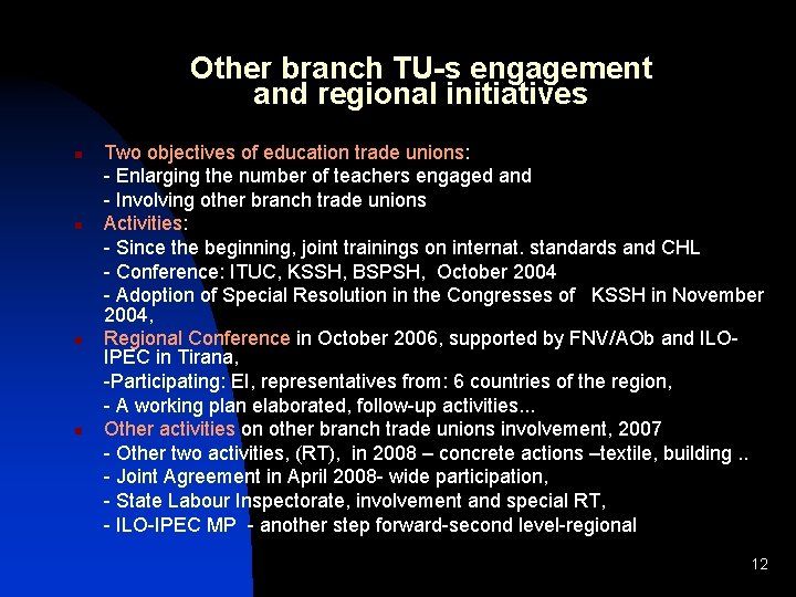 Other branch TU-s engagement and regional initiatives n n Two objectives of education trade