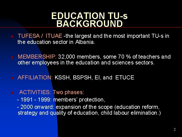 EDUCATION TU-s BACKGROUND n n TUFESA / ITUAE -the largest and the most important