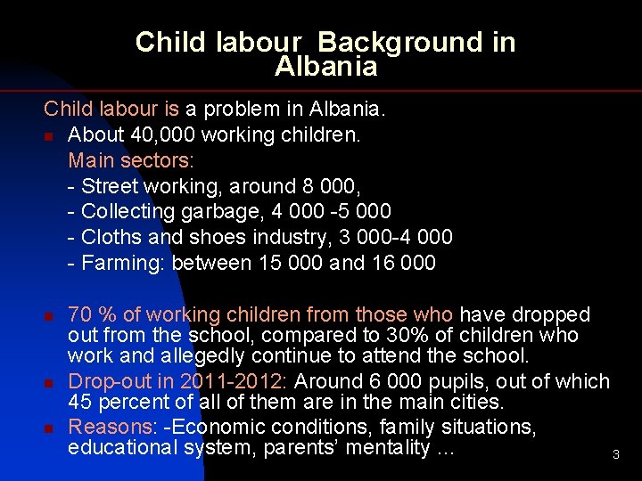Child labour Background in Albania Child labour is a problem in Albania. n About