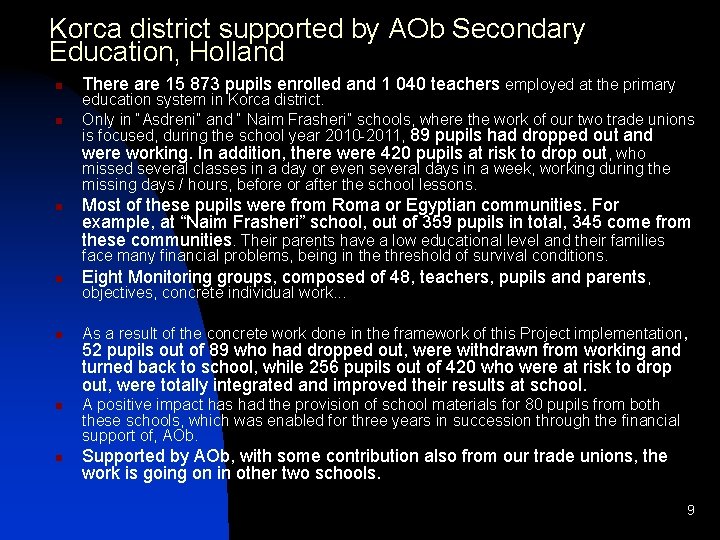 Korca district supported by AOb Secondary Education, Holland n n n There are 15