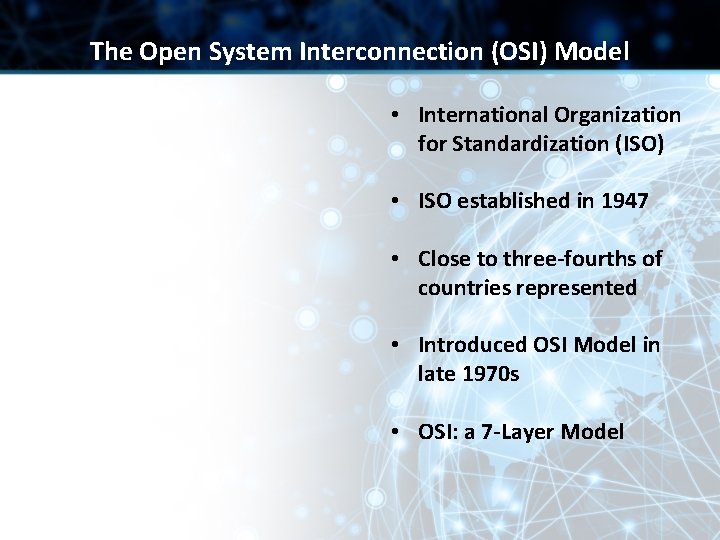 The Open System Interconnection (OSI) Model • International Organization for Standardization (ISO) • ISO The Open System Interconnection (OSI) Model • International Organization for Standardization (ISO) • ISO