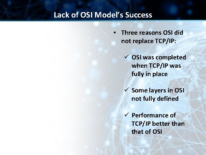 Lack of OSI Model’s Success • Three reasons OSI did not replace TCP/IP: ü Lack of OSI Model’s Success • Three reasons OSI did not replace TCP/IP: ü