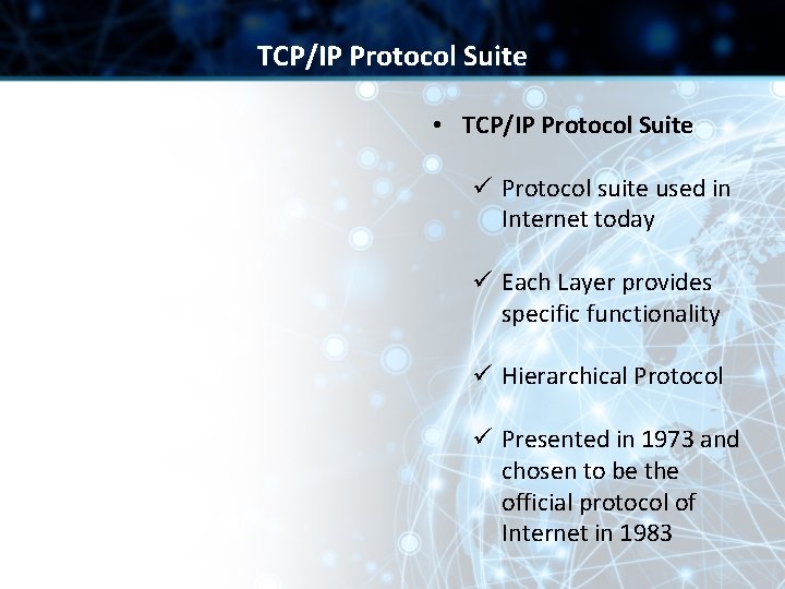 TCP/IP Protocol Suite • TCP/IP Protocol Suite ü Protocol suite used in Internet today TCP/IP Protocol Suite • TCP/IP Protocol Suite ü Protocol suite used in Internet today
