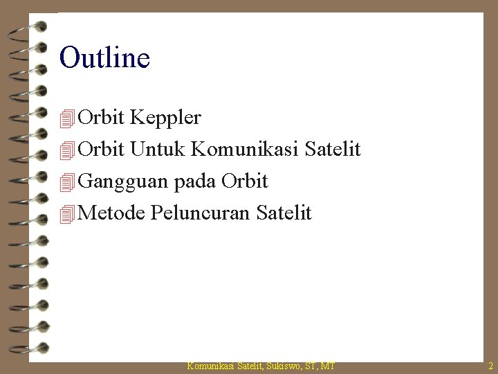 Outline 4 Orbit Keppler 4 Orbit Untuk Komunikasi Satelit 4 Gangguan pada Orbit 4