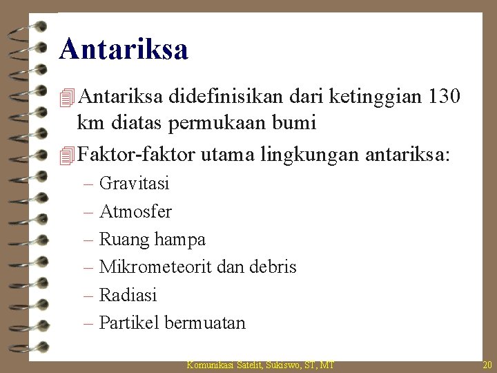 Antariksa 4 Antariksa didefinisikan dari ketinggian 130 km diatas permukaan bumi 4 Faktor-faktor utama