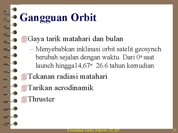 Gangguan Orbit 4 Gaya tarik matahari dan bulan – Menyebabkan inklinasi orbit satelit geosynch